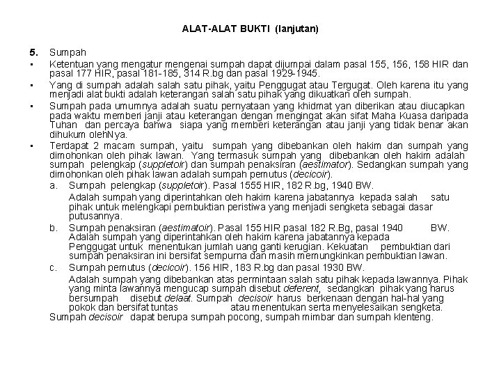 ALAT-ALAT BUKTI (lanjutan) 5. • • Sumpah Ketentuan yang mengatur mengenai sumpah dapat dijumpai