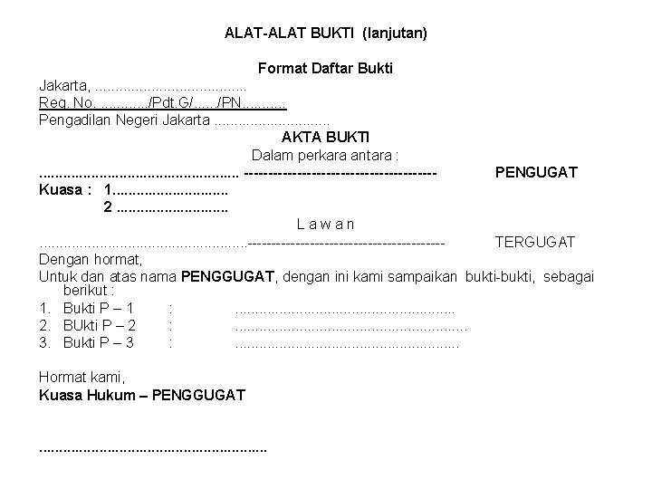 ALAT-ALAT BUKTI (lanjutan) Format Daftar Bukti Jakarta, . . Reg. No. . . /Pdt.