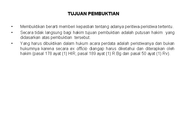 TUJUAN PEMBUKTIAN • • • Membuktikan berarti memberi kepastian tentang adanya peritiwa-peristiwa tertentu. Secara