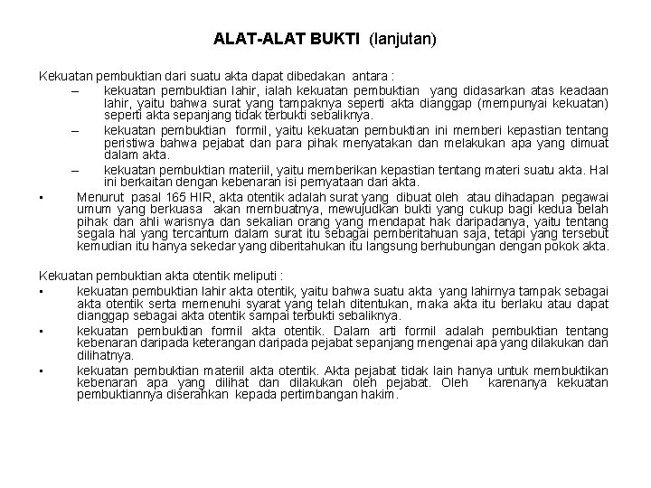 ALAT-ALAT BUKTI (lanjutan) Kekuatan pembuktian dari suatu akta dapat dibedakan antara : – kekuatan