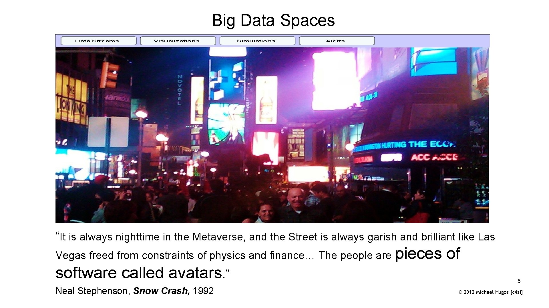 Big Data Spaces “It is always nighttime in the Metaverse, and the Street is