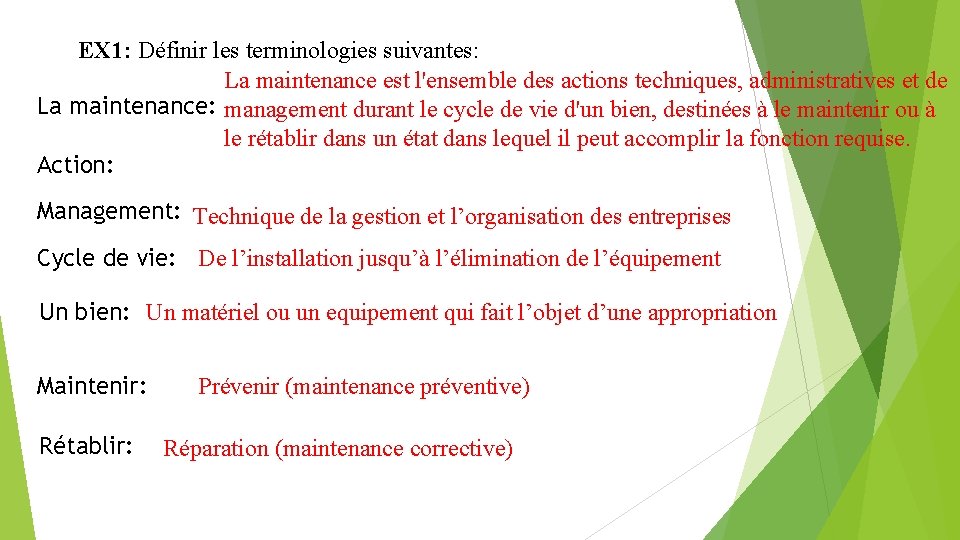 EX 1: Définir les terminologies suivantes: La maintenance est l'ensemble des actions techniques, administratives