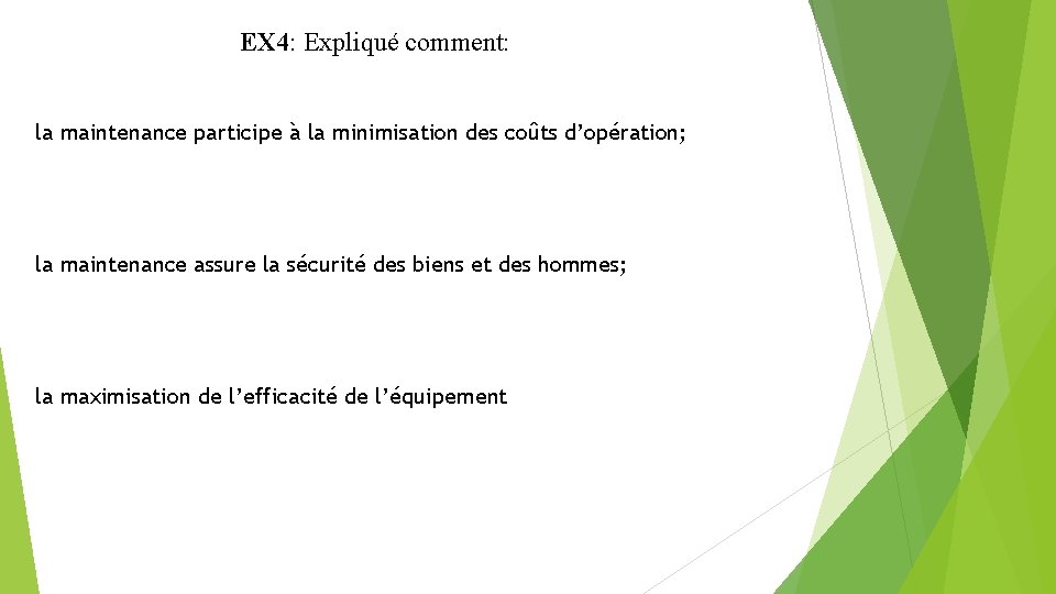 EX 4: Expliqué comment: la maintenance participe à la minimisation des coûts d’opération; la