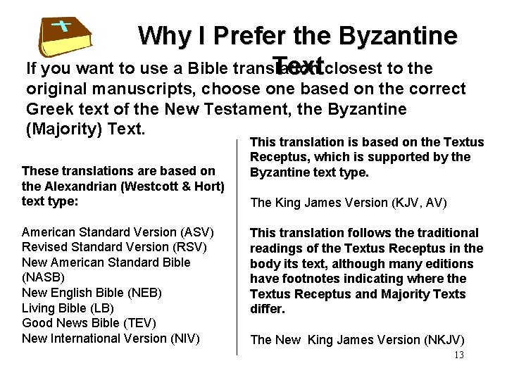 Why I Prefer the Byzantine If you want to use a Bible translation Textclosest