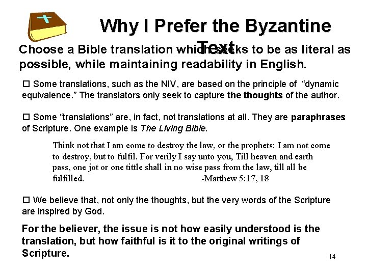 Why I Prefer the Byzantine Choose a Bible translation which seeks to be as