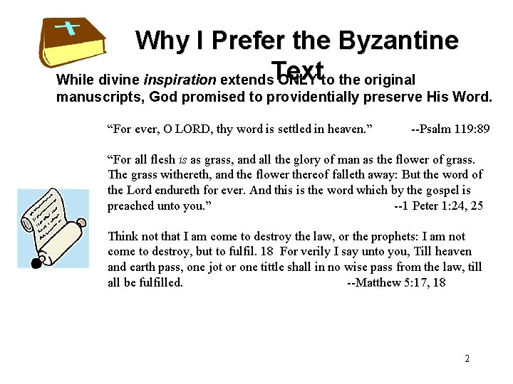 Why I Prefer the Byzantine While divine inspiration extends. Text ONLY to the original