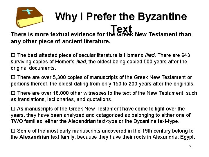 Why I Prefer the Byzantine Text There is more textual evidence for the Greek