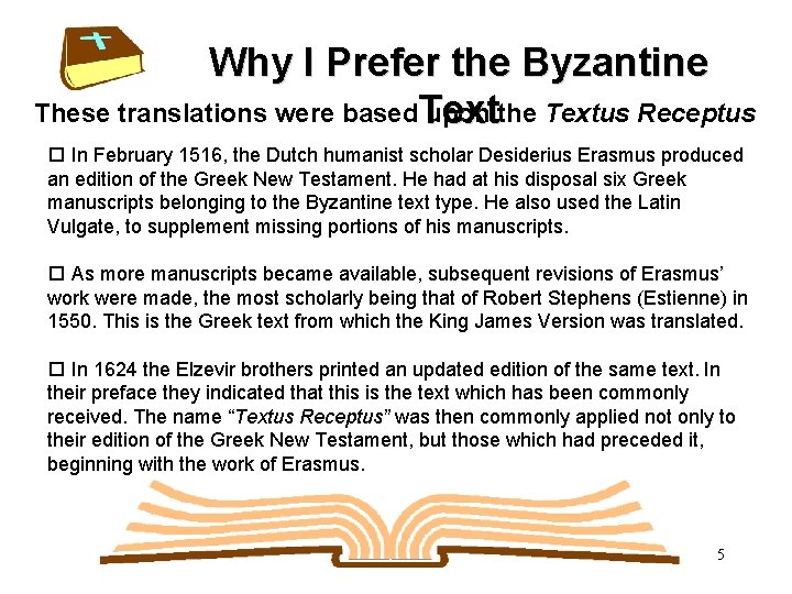 Why I Prefer the Byzantine These translations were based. Text upon the Textus Receptus
