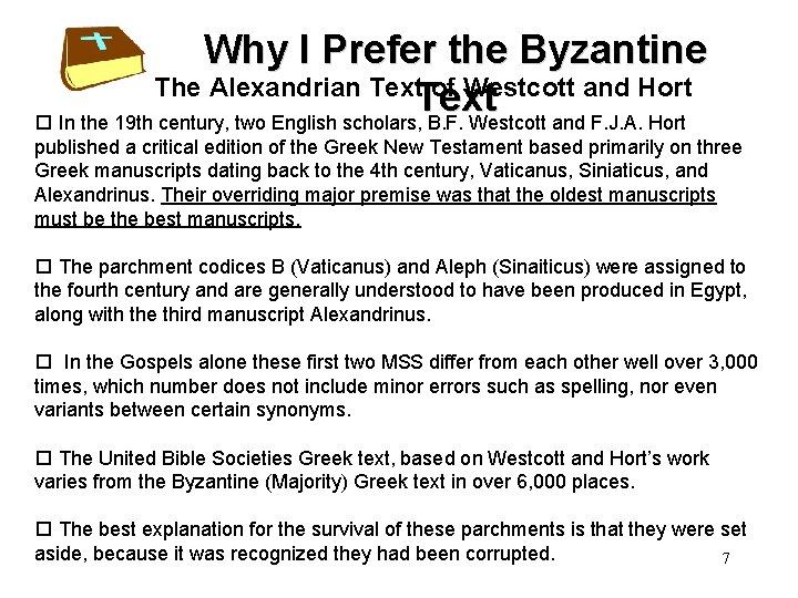 Why I Prefer the Byzantine The Alexandrian Text of Westcott and Hort Text o