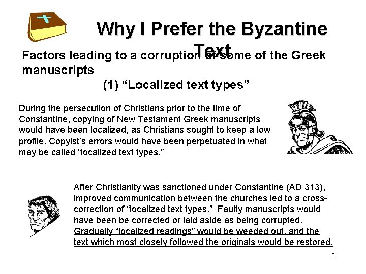 Why I Prefer the Byzantine Text Factors leading to a corruption of some of