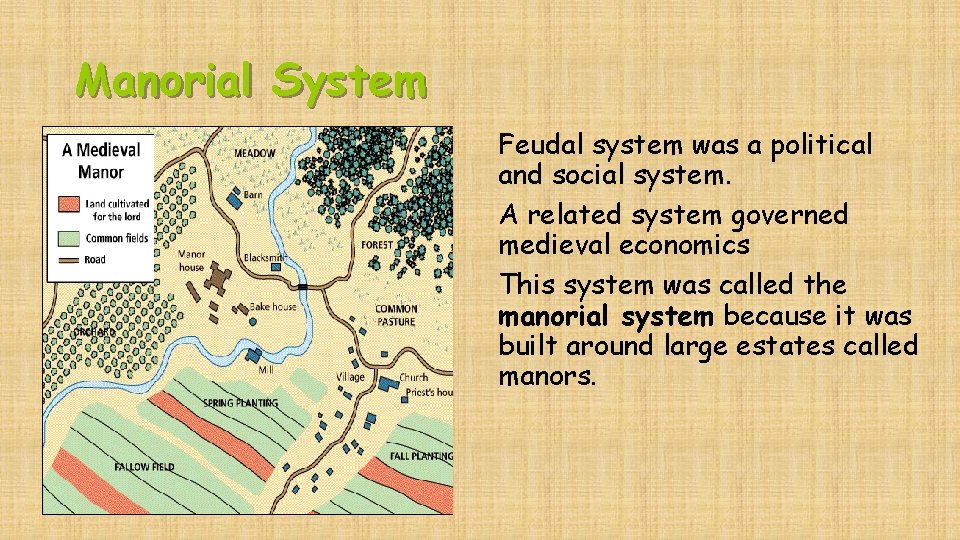 Manorial System Feudal system was a political and social system. A related system governed