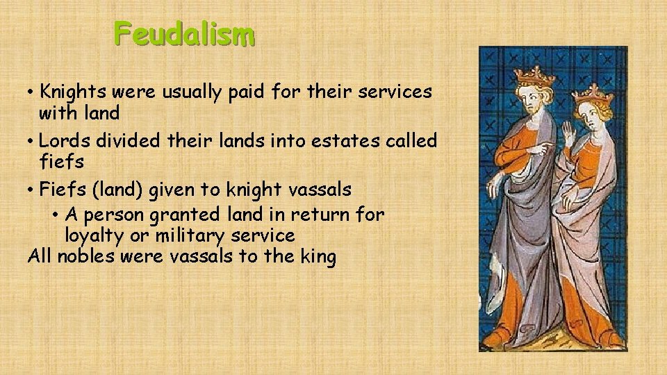 Feudalism • Knights were usually paid for their services with land • Lords divided