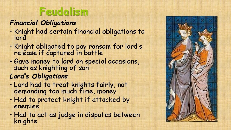 Feudalism Financial Obligations • Knight had certain financial obligations to lord • Knight obligated