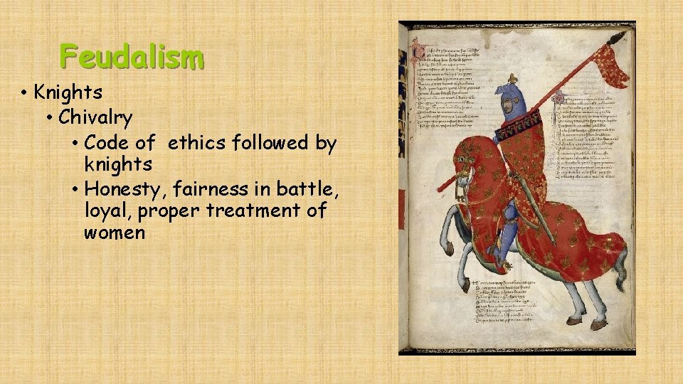 Feudalism • Knights • Chivalry • Code of ethics followed by knights • Honesty,