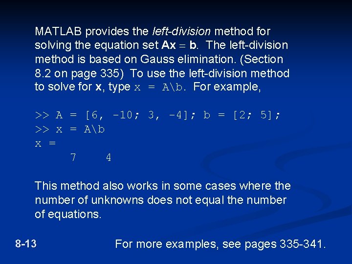 MATLAB provides the left-division method for solving the equation set Ax = b. The