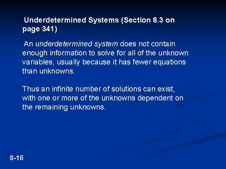Underdetermined Systems (Section 8. 3 on page 341) An underdetermined system does not contain