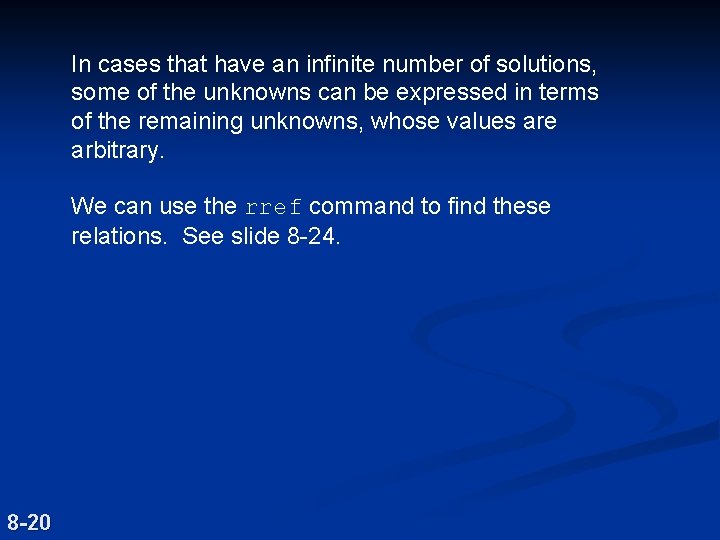 In cases that have an infinite number of solutions, some of the unknowns can