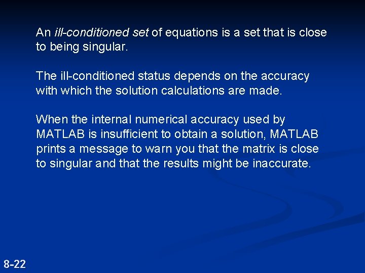 An ill-conditioned set of equations is a set that is close to being singular.