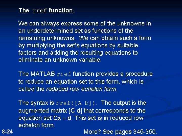 The rref function. We can always express some of the unknowns in an underdetermined