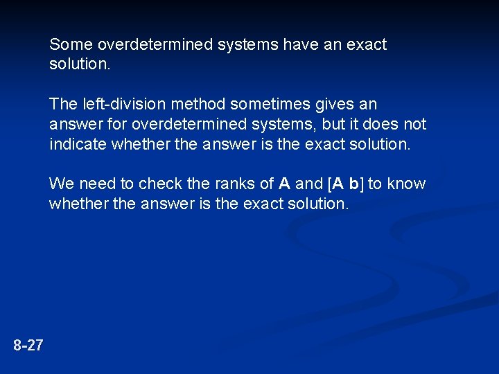 Some overdetermined systems have an exact solution. The left-division method sometimes gives an answer