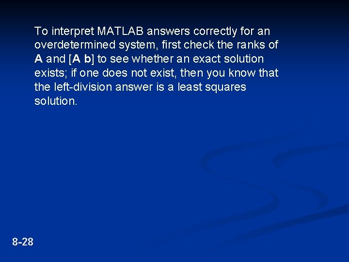 To interpret MATLAB answers correctly for an overdetermined system, first check the ranks of