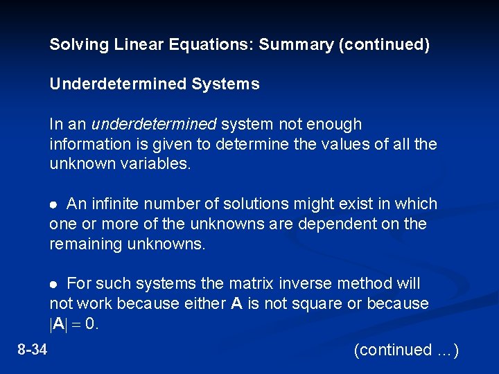 Solving Linear Equations: Summary (continued) Underdetermined Systems In an underdetermined system not enough information