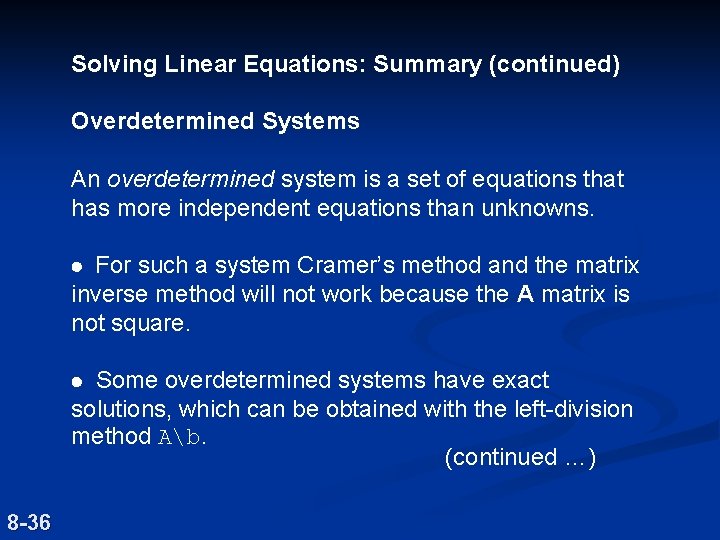 Solving Linear Equations: Summary (continued) Overdetermined Systems An overdetermined system is a set of