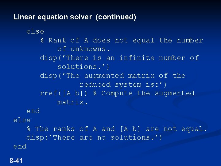 Linear equation solver (continued) else % Rank of A does not equal the number