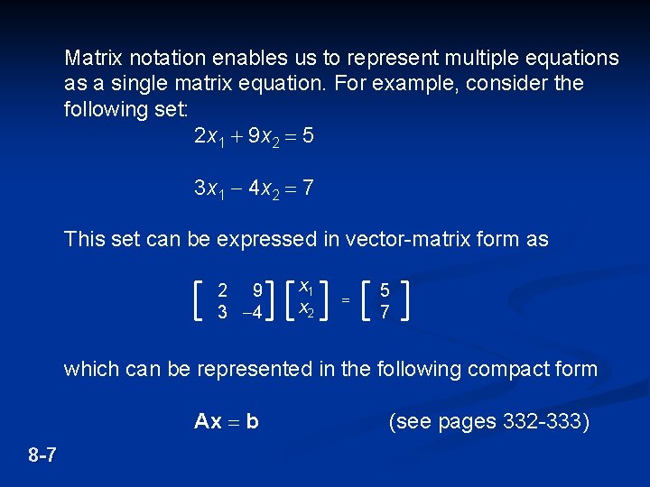 Matrix notation enables us to represent multiple equations as a single matrix equation. For