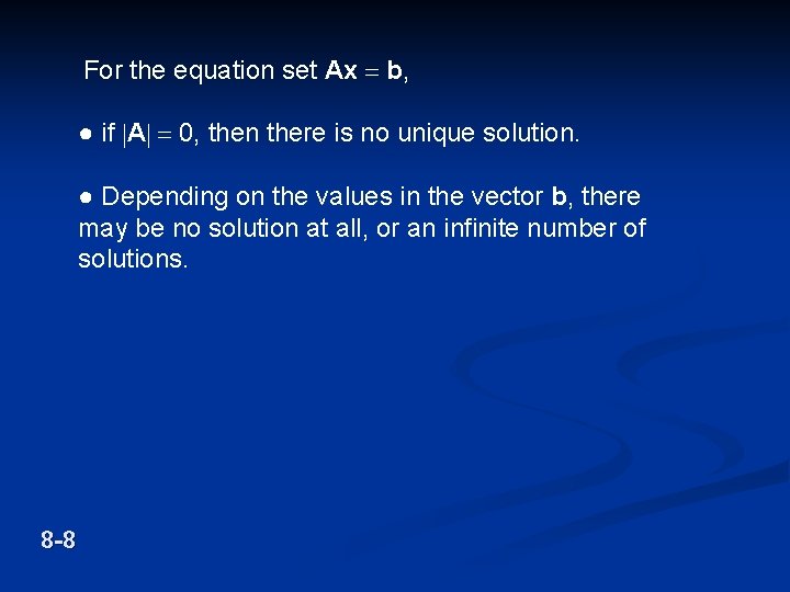 For the equation set Ax = b, ● if |A| = 0, then there