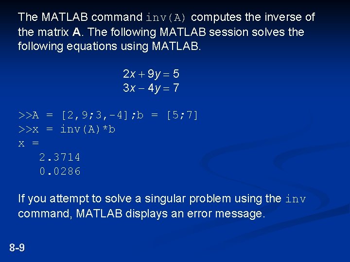 The MATLAB command inv(A) computes the inverse of the matrix A. The following MATLAB
