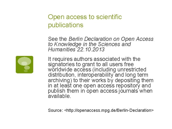 Open access to scientific publications See the Berlin Declaration on Open Access to Knowledge