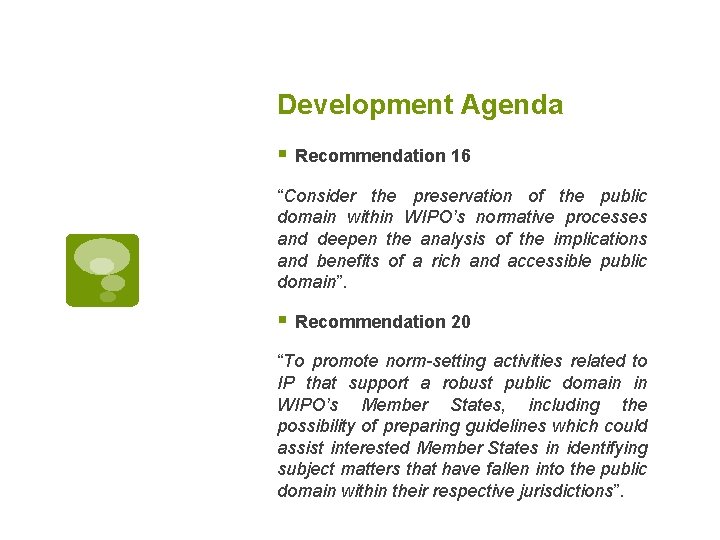 Development Agenda § Recommendation 16 “Consider the preservation of the public domain within WIPO’s