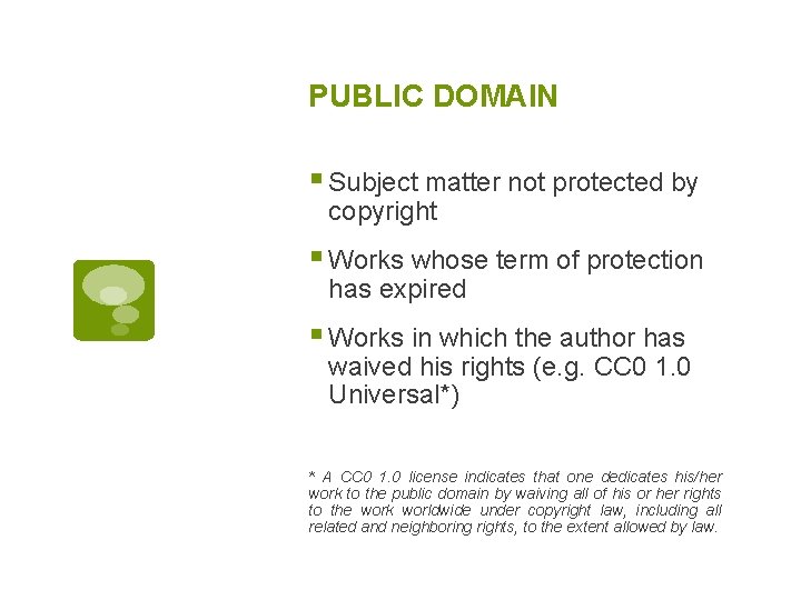 PUBLIC DOMAIN § Subject matter not protected by copyright § Works whose term of