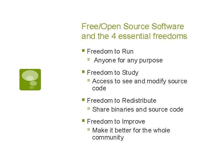 Free/Open Source Software and the 4 essential freedoms § Freedom to Run § Anyone