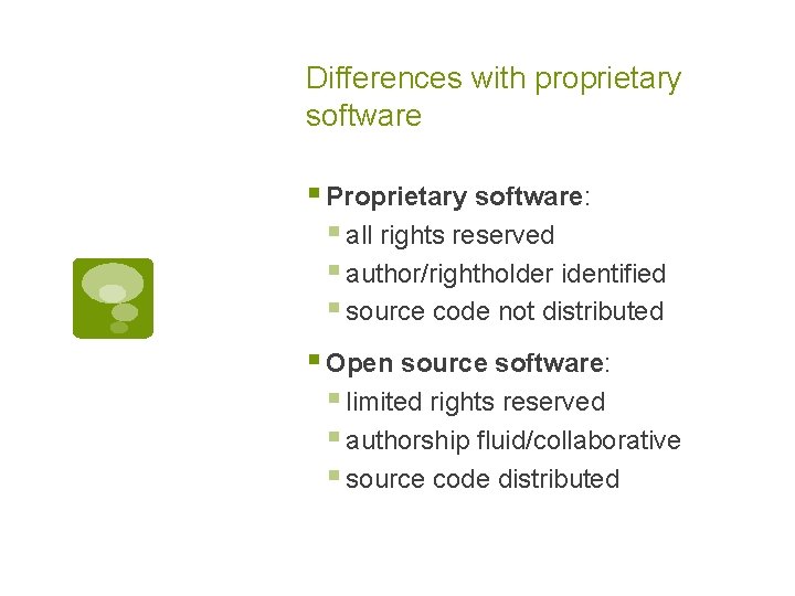 Differences with proprietary software § Proprietary software: § all rights reserved § author/rightholder identified