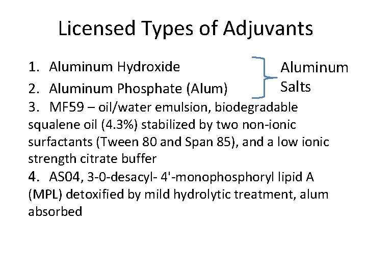 Licensed Types of Adjuvants 1. Aluminum Hydroxide Aluminum Salts 2. Aluminum Phosphate (Alum) 3.