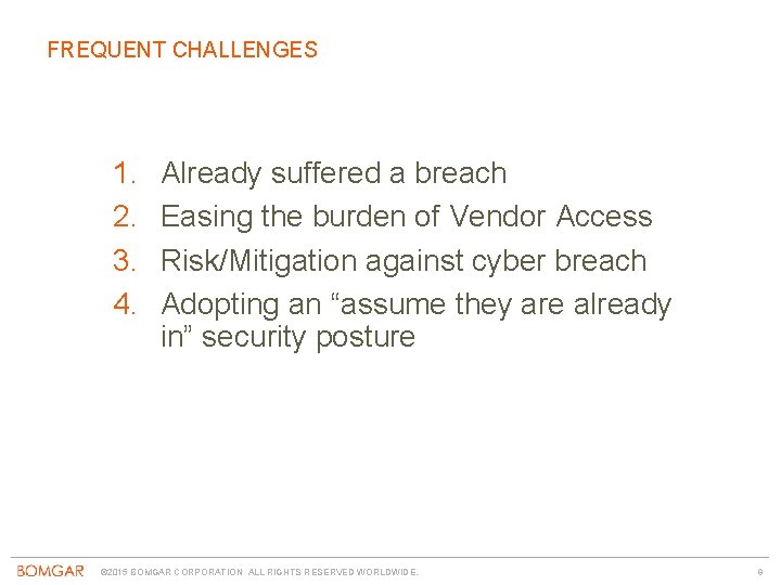 FREQUENT CHALLENGES 1. 2. 3. 4. Already suffered a breach Easing the burden of