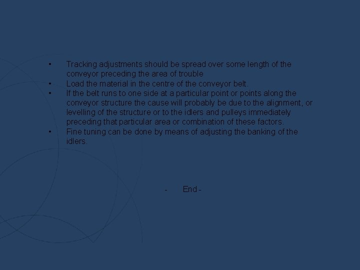  • • Tracking adjustments should be spread over some length of the conveyor