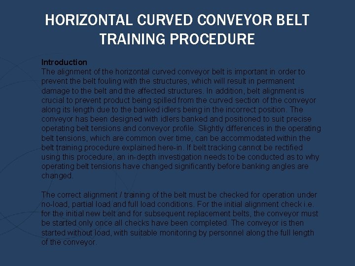 HORIZONTAL CURVED CONVEYOR BELT TRAINING PROCEDURE Introduction The alignment of the horizontal curved conveyor