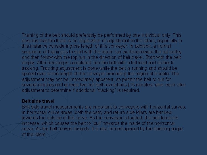 Training of the belt should preferably be performed by one individual only. This ensures