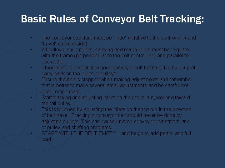 Basic Rules of Conveyor Belt Tracking: • • The conveyor structure must be “True”