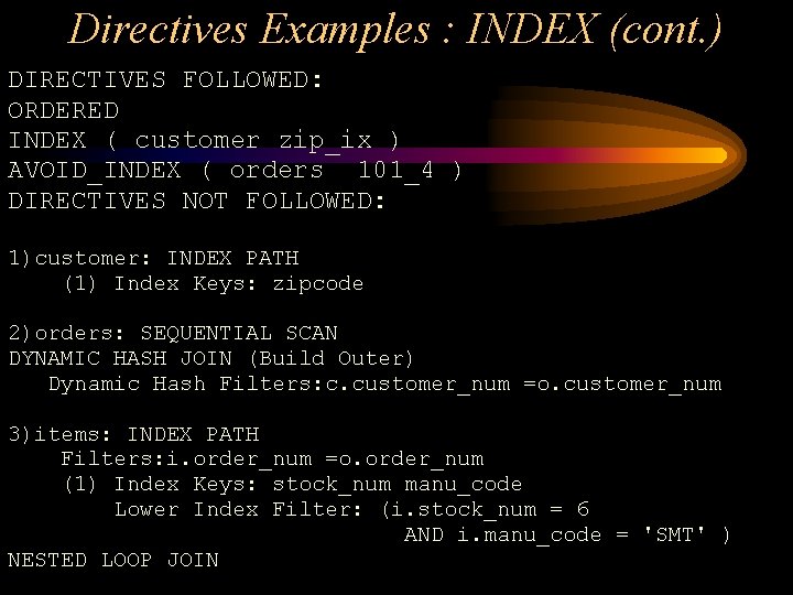 Directives Examples : INDEX (cont. ) DIRECTIVES FOLLOWED: ORDERED INDEX ( customer zip_ix )
