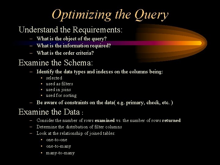 Optimizing the Query Understand the Requirements: – What is the object of the query?