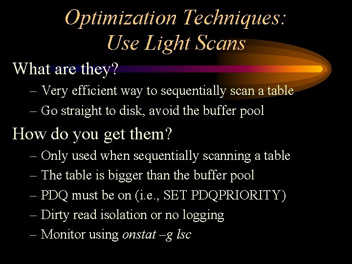 Optimization Techniques: Use Light Scans What are they? – Very efficient way to sequentially