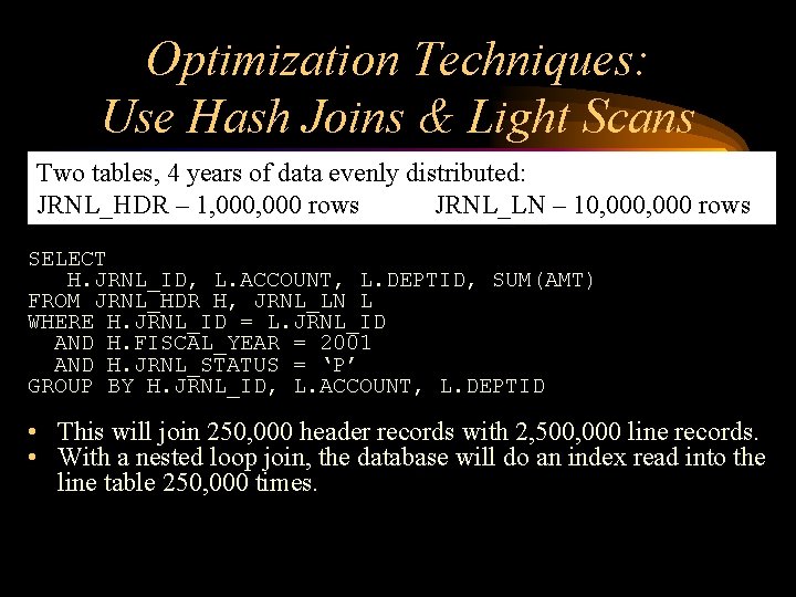 Optimization Techniques: Use Hash Joins & Light Scans Two tables, 4 years of data