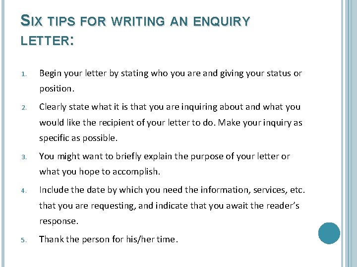 SIX TIPS FOR WRITING AN ENQUIRY LETTER: 1. Begin your letter by stating who