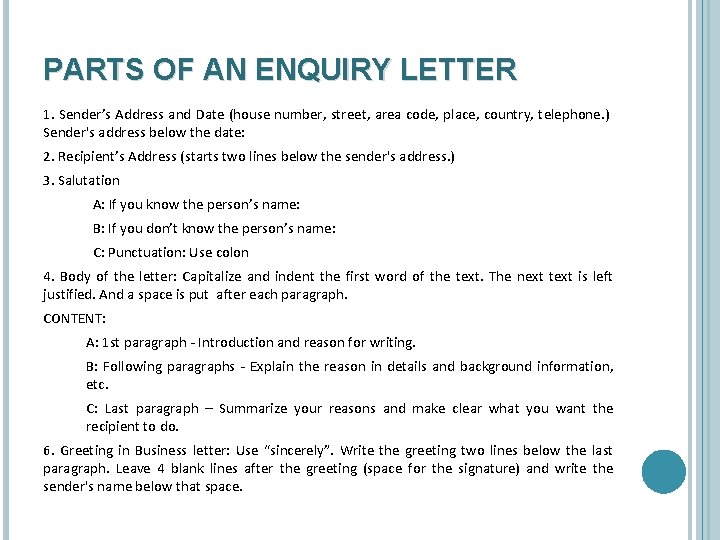 PARTS OF AN ENQUIRY LETTER 1. Sender’s Address and Date (house number, street, area