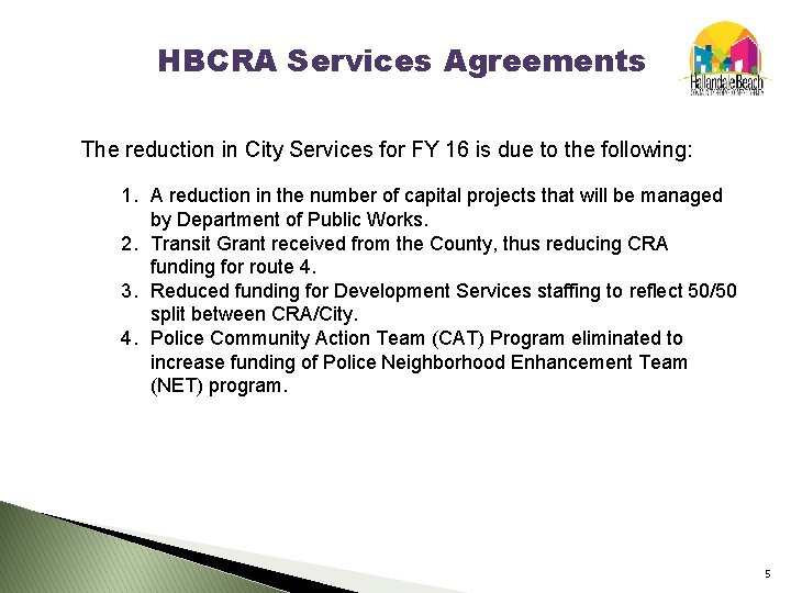 HBCRA Services Agreements The reduction in City Services for FY 16 is due to