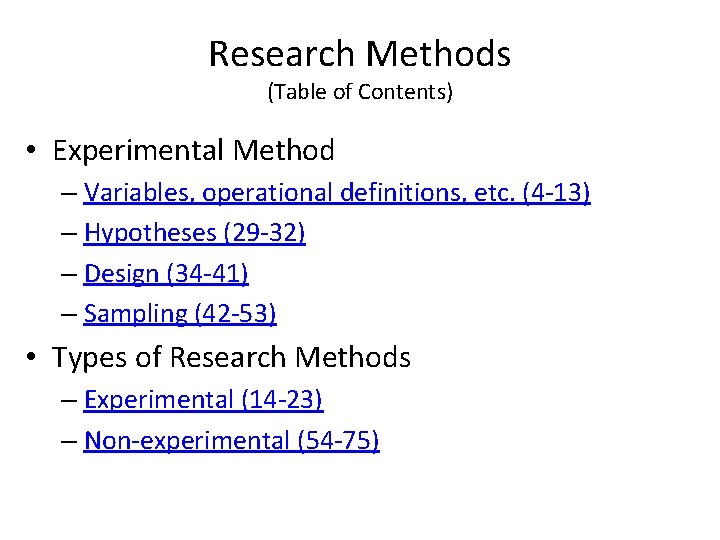 Research Methods (Table of Contents) • Experimental Method – Variables, operational definitions, etc. (4